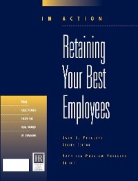 Retaining Your Best Employees (In Action Case Study Series) - Patricia Pulliam Phillips