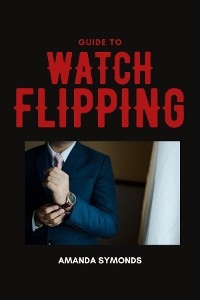 Guide to Watch Flipping - Amanda Symonds