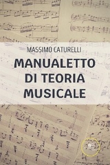 Manualetto di Teoria Musicale - Massimo Caturelli