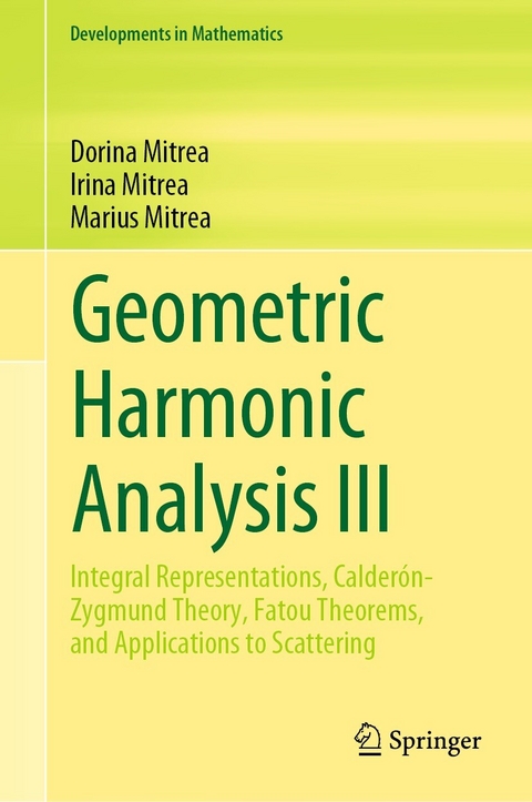 Geometric Harmonic Analysis III - Dorina Mitrea, Irina Mitrea, Marius Mitrea