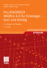 Pro/ENGINEER Wildfire 4.0 für Einsteiger - kurz und bündig - Steffen Clement, Konstantin Kittel