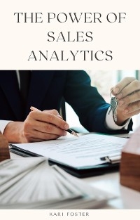 The Power of Sales Analytics - Kari Foster