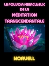 Le Pouvoir Miraculeux de la Méditation Transcendantale (Traduit) -  Norvell