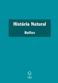 História Natural - Georges-Louis Leclerc Buffon