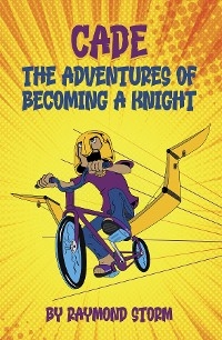 The Adventures of Cade (A Knight's Story) - Abel Rendon, Raymond Storm