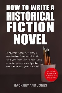 How To Write A Historical Fiction Novel -  Hackney and Jones