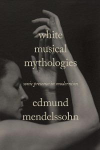 White Musical Mythologies -  Edmund Mendelssohn