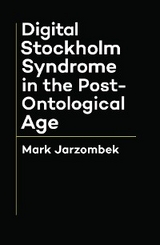 Digital Stockholm Syndrome in the Post-Ontological Age -  Mark Jarzombek