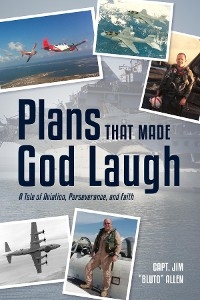 Plans That Made God Laugh - Capt. Jim "Bluto" Allen