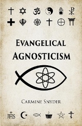 Evangelical Agnosticism - Carmine Snyder