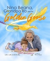 Nina Beana, Grandpa Ro, and the Golden Goose - Roland Charlles