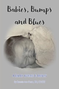 Babies, Bumps and Blues ~ A Healthy Approach To Recovery - Ronnie A Dean