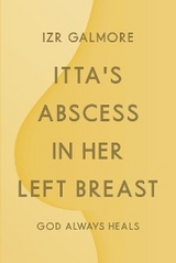 Itta's Abscess in Her Left Breast - Izr Galmore