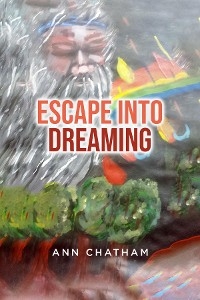 Escape Into Dreaming -  Ann Chatham