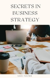 Secrets In Business Strategy -  Kari Foster