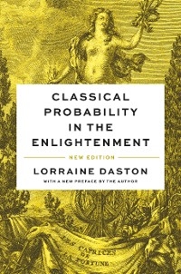 Classical Probability in the Enlightenment, New Edition -  Lorraine Daston