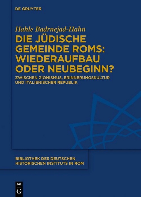 Die jüdische Gemeinde Roms: Wiederaufbau oder Neubeginn? - Hahle Badrnejad-Hahn