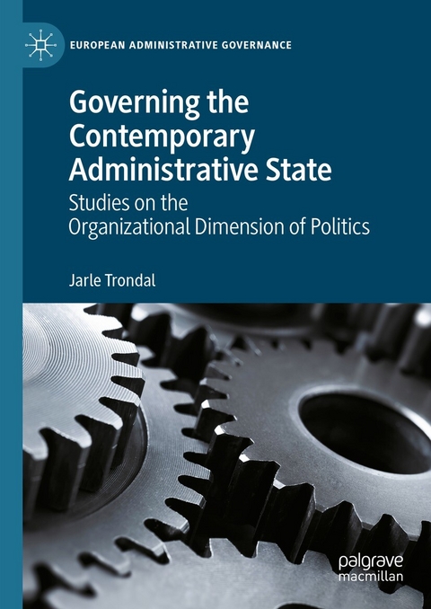 Governing the Contemporary Administrative State - Jarle Trondal