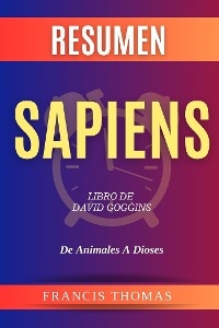 Resumen Sapiens. De Animales A Dioses - Francis Thomas