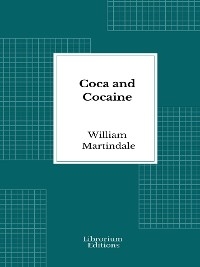 Coca and Cocaine - William Martindale