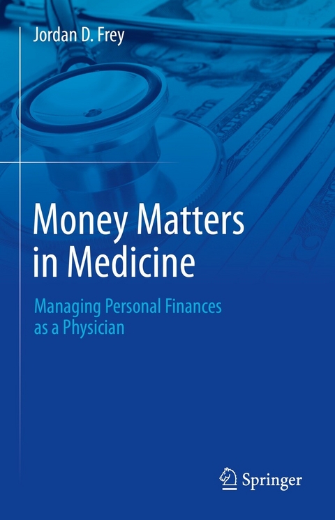 Money Matters in Medicine - Jordan D. Frey