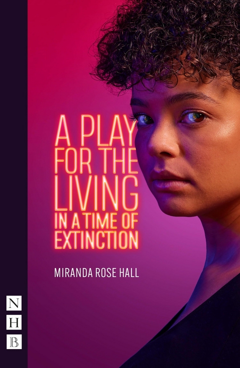 A Play for the Living in a Time of Extinction (NHB Modern Plays) -  Miranda Rose Hall