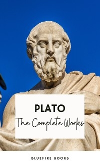 Plato: The Complete Works (31 Books) -  Plato, Bluefire Books