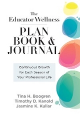 Educator Wellness Plan Book -  Tina H. Boogren,  Timothy D. Kanold,  Jasmine K. Kullar