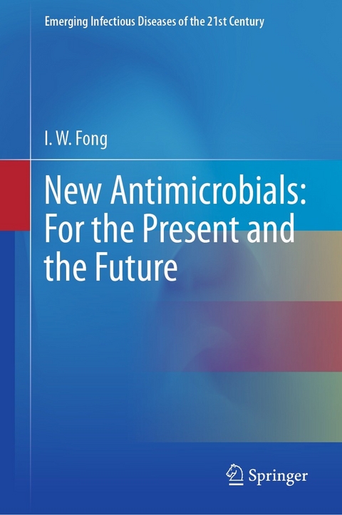 New Antimicrobials: For the Present and the Future - I.W. Fong