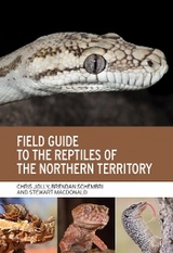 Field Guide to the Reptiles of the Northern Territory -  Chris Jolly,  Stewart Macdonald,  Brendan Schembri