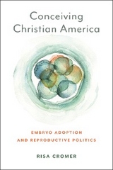 Conceiving Christian America -  Risa Cromer