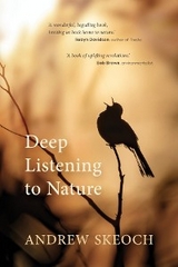 Deep Listening to Nature -  Andrew Skeoch