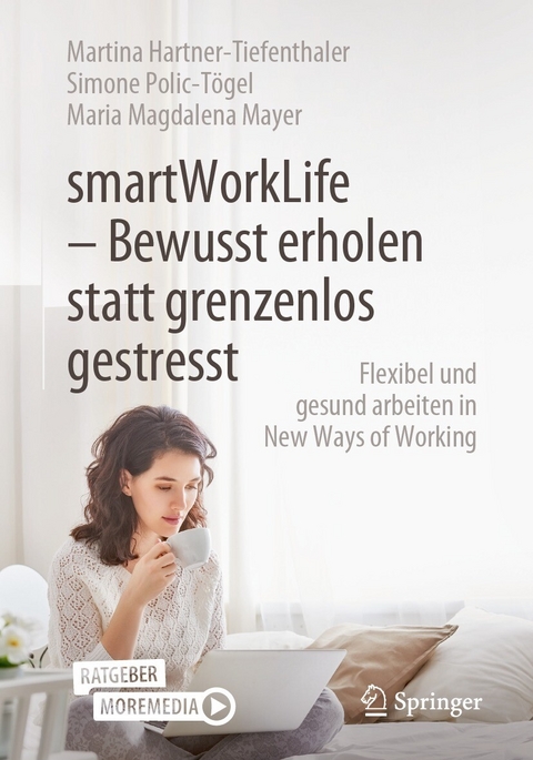 smartWorkLife - Bewusst erholen statt grenzenlos gestresst - Martina Hartner-Tiefenthaler, Simone Polic-Tögel, Maria Magdalena Mayer