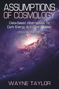 ASSUMPTIONS OF COSMOLOGY -  Wayne Taylor