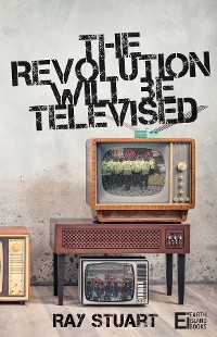 Revolution Will Be Televised -  Ray Stuart