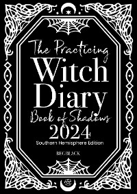 The Practicing Witch Diary 2024 - Book of Shadows - Southern Hemisphere - Bec Black