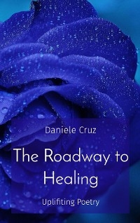 The Roadway to Healing - Daniele G Cruz