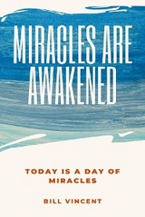 Miracles Are Awakened -  Bill Vincent