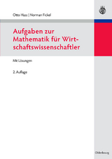 Aufgaben zur Mathematik für Wirtschaftswissenschaftler - Otto Hass, Norman Fickel