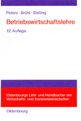 Betriebswirtschaftslehre - Sönke Peters, Rolf Brühl, Johannes N. Stelling