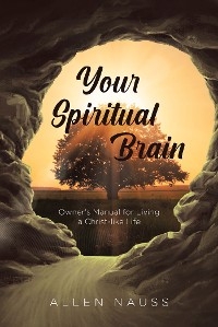 Your Spiritual Brain -  Allen Nauss