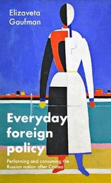 Everyday foreign policy -  Elizaveta Gaufman