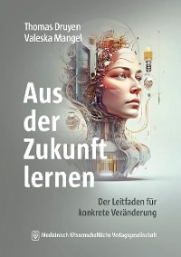 Aus der Zukunft lernen - Thomas Druyen, Valeska Mangel