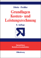 Grundlagen Kosten- und Leistungsrechnung - Ulrich Dörrie, Peter R. Preißler