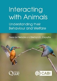 Interacting with Animals : Understanding their Behaviour and Welfare - France) Deputte Dr Bertrand (formerly National Veterinary School of Alfort (ENVA), France) Le Neindre Dr Pierre (formerly INRA