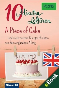 PONS 10-Minuten-Lektüren Englisch - A Piece of Cake -  PONS Langenscheidt GmbH