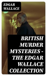 British Murder Mysteries - The Edgar Wallace Collection - Edgar Wallace