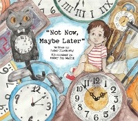 Not Now, Maybe Later - Peter Blackerby