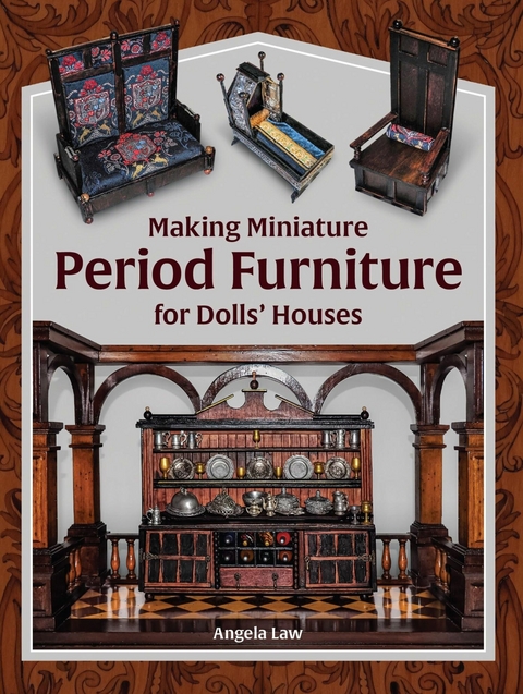 Making Miniature Period Furniture for Dolls' Houses -  Angela Law