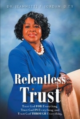 Relentless Trust -  Dr. Jeannette F. Jordan D.TH